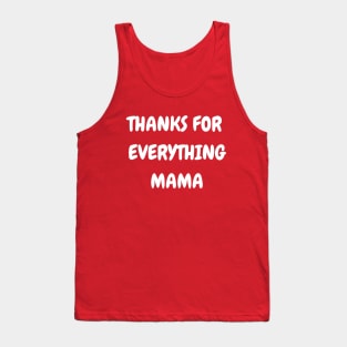 Thanks For Everything Mama Tank Top